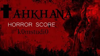 TAHKHANA  HORROR SCORE SOUND MIX [upl. by Aymik]