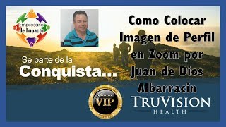 Como Colocar Imagen de Perfil en Zoom por Juan de Dios Albarracin  Equipo Empresario de Impacto [upl. by Tram]