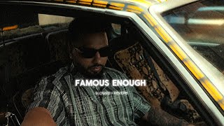 Famous Enough Slowed  Reverb   Navaan Sandhu [upl. by Juli]