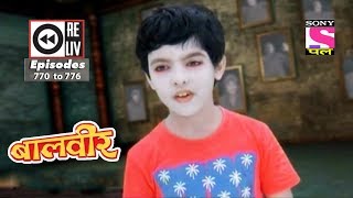 Weekly Reliv  Baalveer  4th November to 10th November 2017  Episode 770 to 776 [upl. by Noizneb]