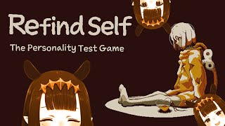 【Refind Self The Personality Test Game】 DONT LOSE YOUR WAAASELLLLLFFFF [upl. by Aihsia]