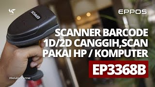 REVIEW HAND SCANNER EPPOS EP3368B BISA SCAN BARCODE 1D2D DI HP MAUPUN KOMPUTER [upl. by Devinna]