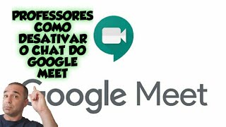 COMO DESATIVAR O CHAT DO GOOGLE MEET [upl. by Refannej]