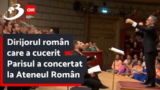 Dirijorul român care a cucerit Parisul a concertat la Ateneul Român [upl. by Ruhtra]