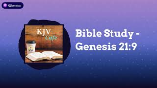 Bible Study  Genesis 219  KJV Cafe [upl. by Janaya]