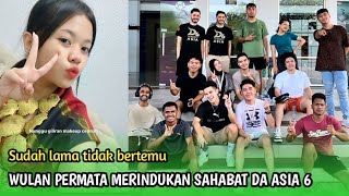 WULAN PERMATA RINDU SAHABAT DA ASIA 6  SEMOGA SEGERA BERTEMU KEMBALI [upl. by Annabel]