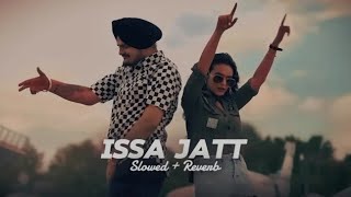 ISSA JAAT SLOWED  REVERB  SIDHU  SONG  MOOSEWALA [upl. by Chi]