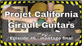 Projet California Girault  Episode 6  montage final de la guitare [upl. by Dan]