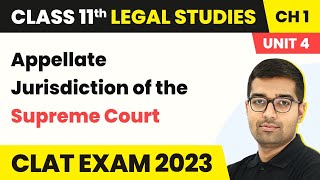 Class 11 Legal Studies Unit 4 Chapter 1  Appellate Jurisdiction of the Supreme Court [upl. by Lune]