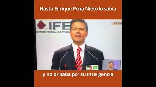 Hasta Enrique Peña Nieto lo sabía y no brillaba por su inteligencia [upl. by Ishmael]