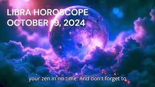 LIBRA HOROSCOPE OCTOBER 19 2024 [upl. by Wiener687]