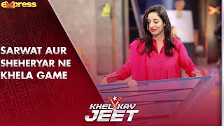 Sarwat Aur Sheheryar Ne Khela Game  KhelKayJeet  Express TV  I2K2G [upl. by Nashbar]