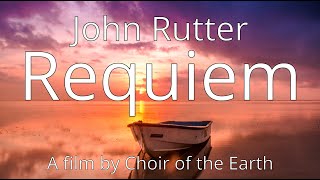 John Rutter Requiem A Film By Choir of the Earth complete performance relaxing beautiful music [upl. by Enohs]