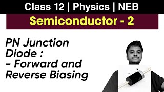 Semiconductor L2  PN Junction Diode  Forward and Reverse Biasing  Class 12 NEB Physics [upl. by Kenway820]