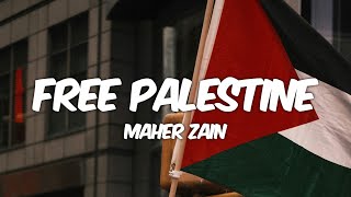 Maher Zain  Free Palestine Lyrics [upl. by Esahc360]