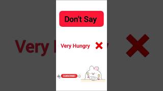 Dont say very HUNGRY Say this instead [upl. by Gascony]