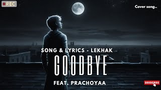 Goodbye  Songlyrics  Lekhak  Feat Prachoyaa [upl. by Simons602]