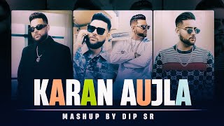 Karan Aujla Mashup 2024  Dip SR X Sukhen Visual  Best Hits Of Karan Aujla [upl. by Stine]