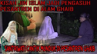 PESANTREN GHAIB❗WEJANGAN KYAI PONDOK PULANGKAN SANTRI YANG BERASAL DARI BANGSA MANUSIA [upl. by Ahsiram]