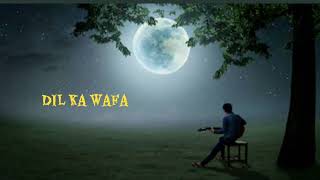 Dil Ka Wafa song [upl. by Emie]