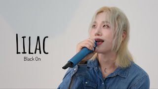 Live performance BLACK ON 블랙온  Lilac Live [upl. by Orelia]