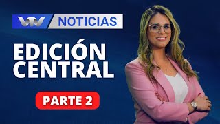 VTV Noticias  Edición Central 1111 parte 2 [upl. by Rafi957]