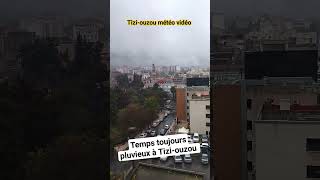 Tiziouzou météo vidéo 🌧️ 19 décembre 🌧️ 1000🌧️ temps toujours pluvieux à Tiziouzou [upl. by Haletta]