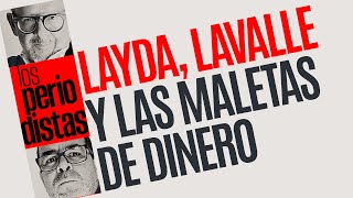 Análisis ¬ Layda Lavalle y las maletas de dinero [upl. by Atinele]