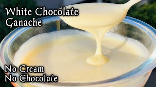 White chocolate Ganache recipe  Without Cream and White Chocolate  White Chocolate Sauce [upl. by Wyatan]