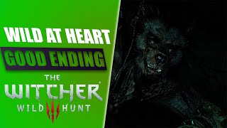 The Witcher 3 Wild At Heart Quest GOOD ENDING [upl. by Yusem]