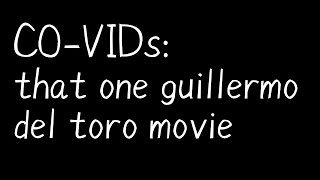 COVIDs that one guillermo del toro movie [upl. by Mars]