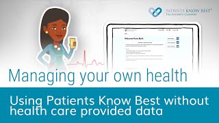 Managing your own health  Using Patients Know Best without health care provided data [upl. by Nwahsir]