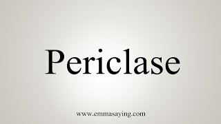 How To Say Periclase [upl. by Dominga]