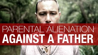 Parental Alienation Against a Father  THE COMPLETE GUIDE [upl. by Sculley954]