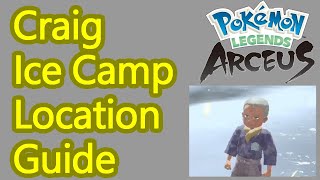 Where to find Craig to set up Ice Peak Camp in Pokemon Legends Arceus [upl. by Katharine654]