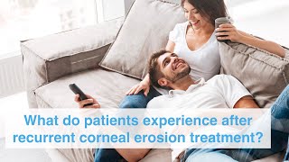 What do patients experience after recurrent corneal erosion treatment [upl. by Rodoeht629]