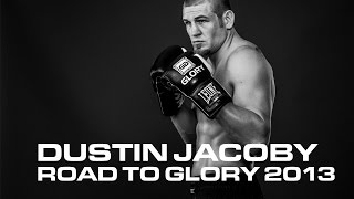 Dustin Jacoby  Road to GLORY 2013 [upl. by Navinod]