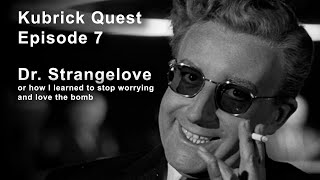 Dr Strangelove Kubrick Quest Episode 7 [upl. by Alsworth116]