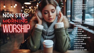 ✨Best Morning Worship Songs That Will CHANGE Your Day [upl. by Cate]