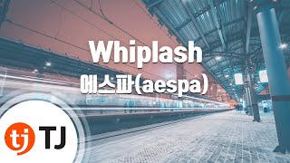 TJ노래방  남자키 Whiplash  에스파aespa  TJ Karaoke [upl. by Ennairrac]