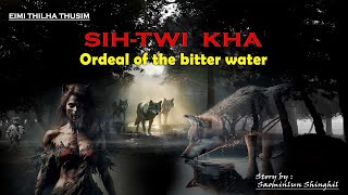 EIMI THILHA THUSIM SIHTWI KHA Ordeal of the Bitter Water  Saominlun Shinghil  copyright [upl. by Natsirc]