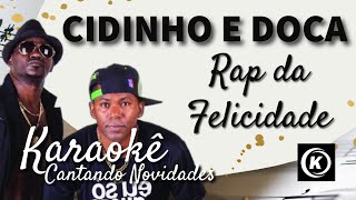 Cidinho e Doca  Rap da Felicidade karaokê Version Cante esta canção na versão karaokê [upl. by Augy]