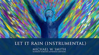 Let It Rain Instrumental  Michael W Smith [upl. by Llib102]