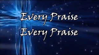 Every Praise Hezekiah Walker Lyrics [upl. by Kulsrud266]