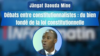 Jàngat Daouda Mine  Débats entre constitutionnalistes  du bien fondé de la loi constitutionnelle [upl. by Xylina743]