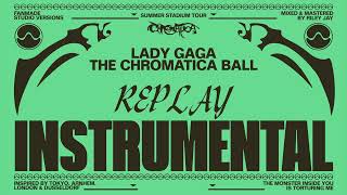 Lady Gaga  Replay Chromatica Ball Tour  Instrumental Studio Version [upl. by Annuahsal]