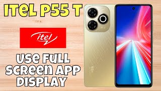 Use full screen app display itel P55t  How to use full screen display settings  Screen display [upl. by Anyzratak]