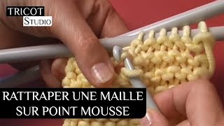 Tricot  Rattraper une maille sur point mousse [upl. by Anikal]