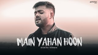 Main Yahaan Hoon  Unplugged Cover  Digbijoy Acharjee  VeerZaara  Shahrukh Khan [upl. by Naut]