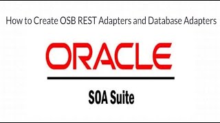 LEARNING ORACLE SOA SUITE 12C  How to Create OSB REST Adapters and Database Adapters [upl. by Willman485]